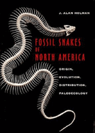 Fossil Snakes of North America: Origin, Evolution, Distribution, Paleoecology