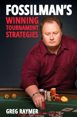 Fossilman's Winning Tournament Strategies - Raymer, Greg