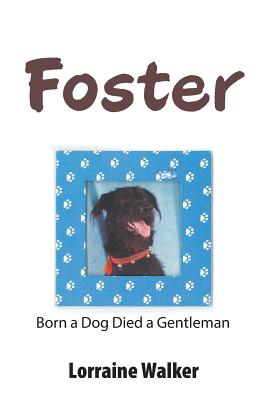Foster: Born a Dog Died a Gentleman - Walker, Lorraine
