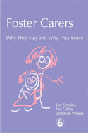 Foster Carers: Why They Stay and Why They Leave