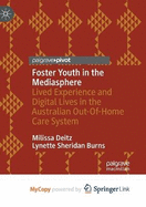 Foster Youth in the Mediasphere: Lived Experience and Digital Lives in the Australian Out-Of-Home Care System