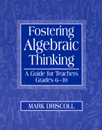 Fostering Algebraic Thinking: A Guide for Teachers, Grades 6-10
