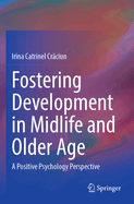 Fostering Development in Midlife and Older Age: A Positive Psychology Perspective