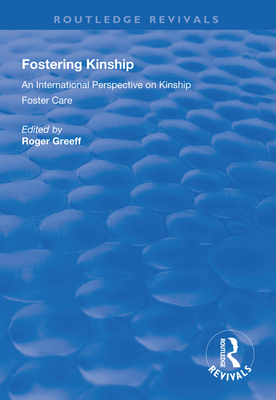 Fostering Kinship: An International Perspective on Kinship Foster Care - Greeff, Roger (Editor)
