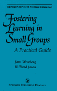 Fostering Learning in Small Groups: A Practical Guide