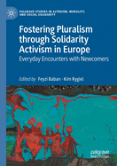 Fostering Pluralism Through Solidarity Activism in Europe: Everyday Encounters with Newcomers