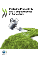 Fostering Productivity and Competitiveness in Agriculture