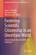 Fostering Scientific Citizenship in an Uncertain World: Selected Papers from the Esera 2021 Conference