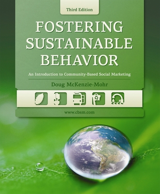 Fostering Sustainable Behavior: An Introduction to Community-Based Social Marketing (Third Edition) - McKenzie-Mohr, Doug, Dr.