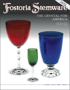 Fostoria Stemware; The Crystal for America: Identification and Value Guide: The Crystal for America: Identification and Value Guide