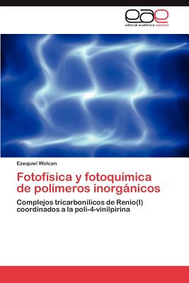 Fotofisica y Fotoquimica de Polimeros Inorganicos - Wolcan, Ezequiel