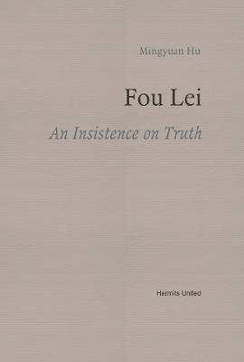 Fou Lei: An Insistence on Truth - Hu, Mingyuan