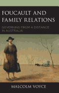 Foucault and Family Relations: Governing from a Distance in Australia