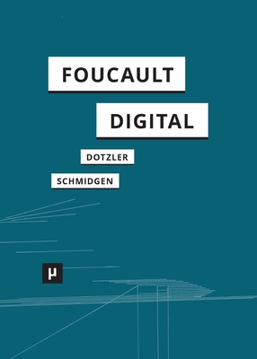 Foucault, digital - Dotzler, Bernhard J, and Schmidgen, Henning