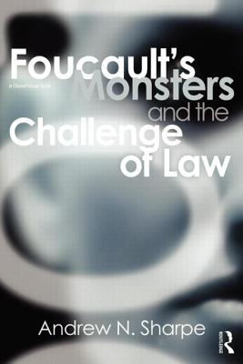 Foucault's Monsters and the Challenge of Law - Sharpe, Alex