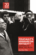 Foucault's Seminars on Antiquity: Learning to Speak the Truth