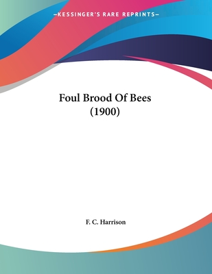 Foul Brood of Bees (1900) - Harrison, F C