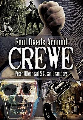 Foul Deeds Around Crewe - Ollerhead, Peter, and Chambers, Susan