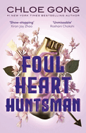 Foul Heart Huntsman: the unmissable, gripping and searingly romantic sequel to historical fantasy Foul Lady Fortune