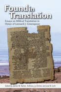 Found in Translation: Essays on Jewish Biblical Translation in Honor of Leonard J. Greenspoon