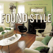 Found Style: Vintage Ideas for Modern Living - Butler, David, and Butler, Amy
