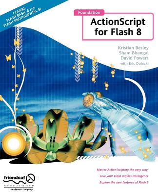 Foundation ActionScript for Flash 8 - Besley, Kristian, and Bhangal, Sham, and Dolecki, Eric