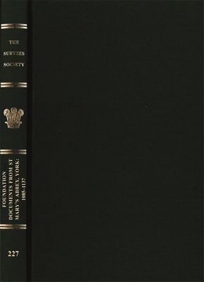 Foundation Documents from St Mary's Abbey, York: 1085-1137 - Sharpe, Richard (Editor), and Burton, Janet (Contributions by), and Gullick, Michael (Contributions by)