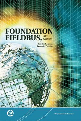 Foundation Fieldbus, 2nd Edition - Verhappen, Ian, and Pereira, Augusto