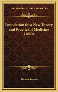 Foundation for a New Theory and Practice of Medicine (1860)