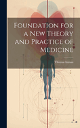 Foundation for a New Theory and Practice of Medicine