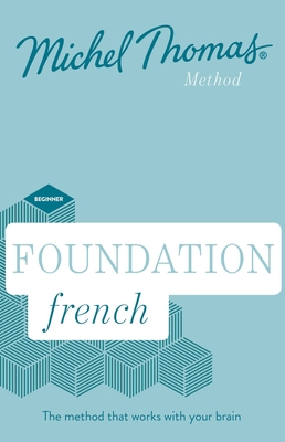 Foundation French New Edition (Learn French with the Michel Thomas Method): Beginner French Audio Course - Thomas, Michel (Read by)