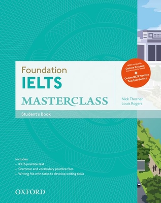 Foundation IELTS Masterclass: Student's Book with Online Practice - Thorner, Nick, and Rogers, Louis