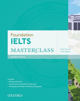 Foundation IELTS Masterclass: Student's Book - Thorner, Nick, and Rogers, Louis