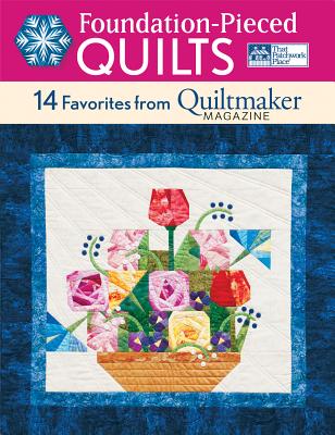 Foundation-Pieced Quilts: 14 Favorites from Quiltmaker Magazine - That Patchwork Place