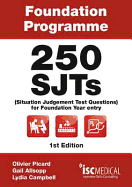 Foundation Programme - 250 SJTs for Entry into Foundation Year (Situational Judgement Test Questions - FY1)