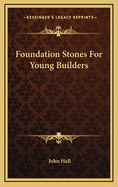 Foundation Stones for Young Builders