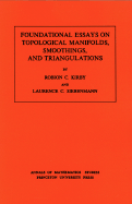 Foundational Essays on Topological Manifolds, Smoothings, and Triangulations. (Am-88), Volume 88