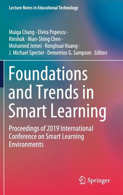 Foundations and Trends in Smart Learning: Proceedings of 2019 International Conference on Smart Learning Environments - Chang, Maiga (Editor), and Popescu, Elvira (Editor), and Kinshuk (Editor)