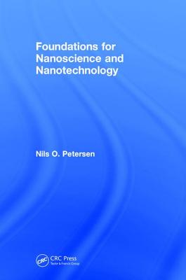 Foundations for Nanoscience and Nanotechnology - Petersen, Nils O.