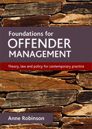 Foundations for Offender Management: Theory, Law and Policy for Contemporary Practice