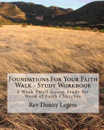 Foundations For Your Faith Walk - Study Workbook: 9 Week Small Group Study for Word of Faith Churches