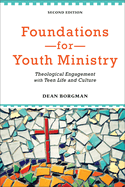 Foundations for Youth Ministry: Theological Engagement with Teen Life and Culture