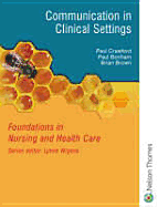 Foundations in Nursing and Health Care: Communication in Clinical Settings - Crawford, Paul, and Bonham, Paul, and Brown, Brian