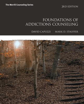 Foundations of Addictions Counseling with Mylab Counseling with Pearson Etext -- Access Card Package - Capuzzi, David, and Stauffer, Mark D
