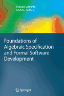 Foundations of Algebraic Specification and Formal Software Development