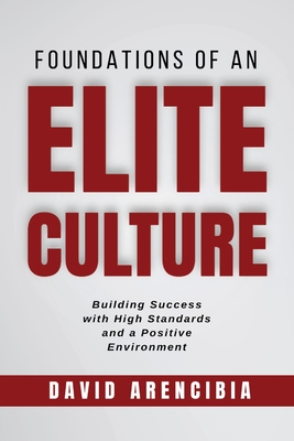 Foundations of an Elite Culture - Arencibia, David