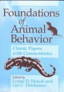 Foundations of Animal Behavior: Classic Papers with Commentaries - Houck, Lynne D (Editor), and Drickamer, Lee C, Dr. (Editor)