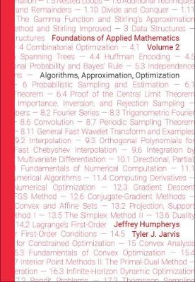 Foundations of Applied Mathematics, Volume 2: Algorithms, Approximation, Optimization - Humpherys, Jeffrey, and Jarvis, Tyler J.