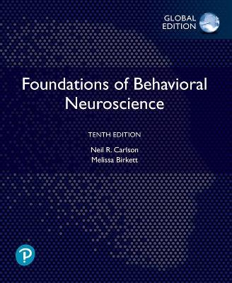 Foundations of Behavioral Neuroscience, Global Edition - Carlson, Neil, and Birkett, Melissa