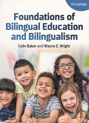 Foundations of Bilingual Education and Bilingualism - Baker, Colin, and Wright, Wayne E
